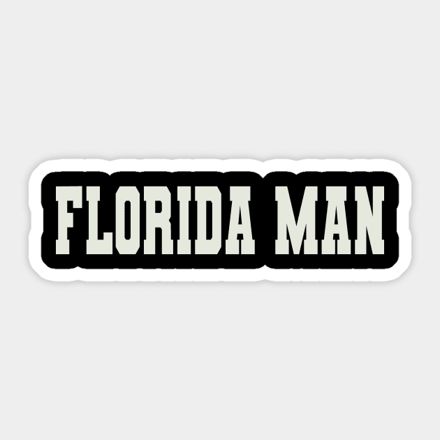 Florida Man Word Sticker by Shirts with Words & Stuff